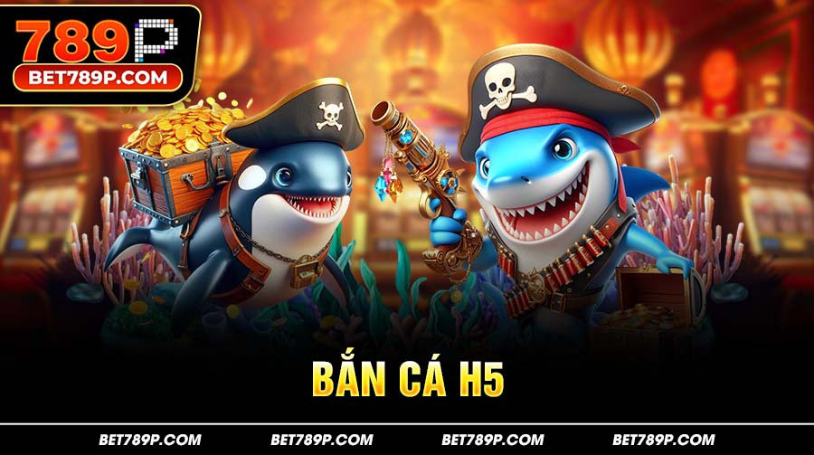 Bắn cá H5