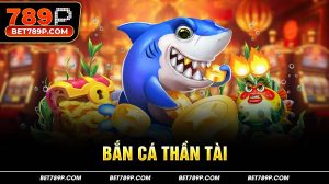 Bắn Cá Thần Tài 789p