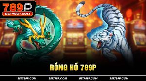 Rồng Hổ 789P
